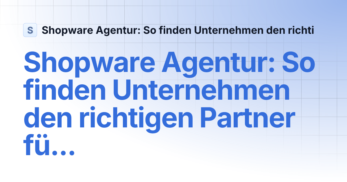 Thumbnail for Shopware Agentur So Finden Unternehmen Den Richti