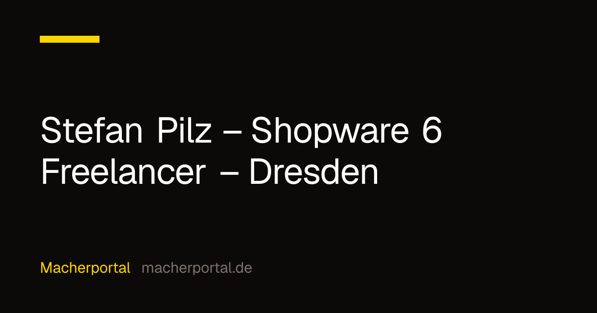 Thumbnail for Stefan Pilz β Shopware 6 Freelancer β Dresden | Macherportal