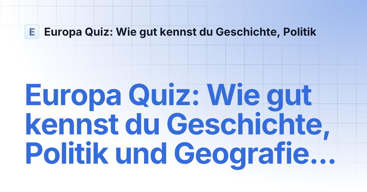 Thumbnail for Europa Quiz Wie Gut Kennst Du Geschichte Politik
